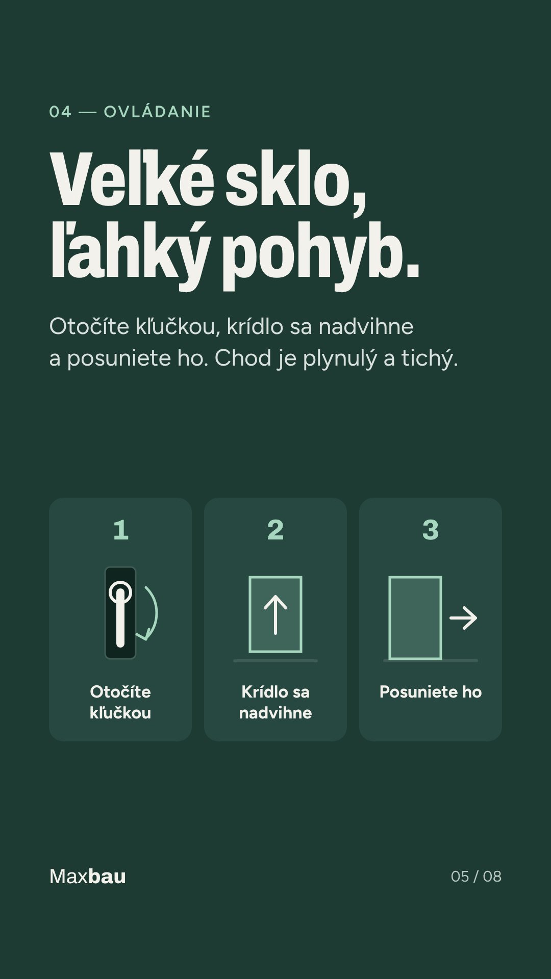 Veľké sklo, ľahký pohyb – otočíte kľučkou, krídlo sa nadvihne a posuniete ho
